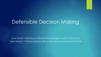 Defensible Decision Making  Susan Moore - Learning and Development Manager Leicester City Council