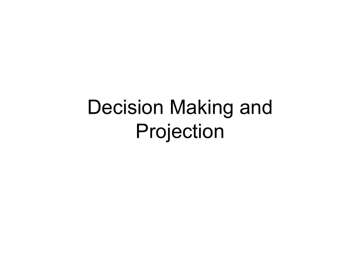 decision making and projection neoclassical assumptions