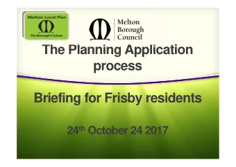 The Planning Application  process  Briefing for Frisby residents 24 th October 24 2017  Tonights