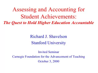 Assessing and Accounting for  Student Achievements:  The Quest to Hold Higher Education Accountable