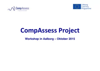 CompAssess Project  Workshop in Aalborg  Oktober 2015  Agenda day 1  10.00-10.30: Welcome and