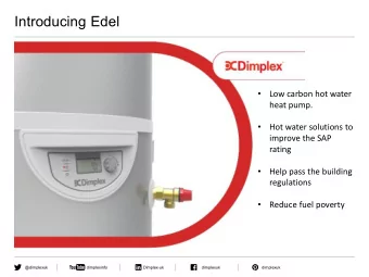 Introducing Edel    Low carbon hot water  heat pump.    Hot water solutions to  improve the
