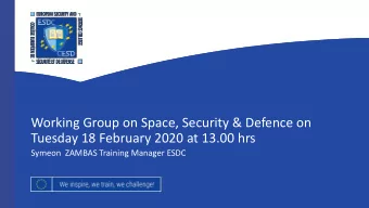 Working Group on Space, Security &amp; Defence on  Tuesday 18 February 2020 at 13.00 hrs  Symeon