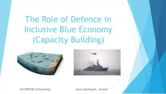 The Role of Defence in  Inclusive Blue Economy  (Capacity Building)  1  UN NIPPON Fellowship  Anas