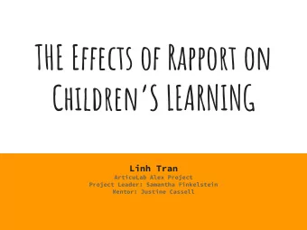THE Effects of Rapport on  ChildrenS LEARNING  Linh Tran  ArticuLab Alex Project  Project