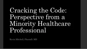 Cracking the Code:  Perspective from a  Minority Healthcare  Professional  Kevin Mitchell, PharmD,