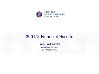2001/2 Financial Results  Colin Goldschmidt  Managing Director  22 August 2002  Sonic Summary