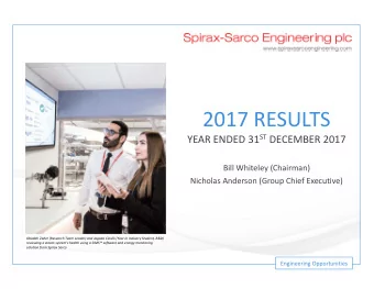 2017 RESULTS YEAR ENDED 31 ST DECEMBER 2017  Bill Whiteley (Chairman)  Nicholas Anderson (Group