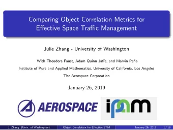Comparing Object Correlation Metrics for  Effective Space Traffic Management  Julie Zhang -