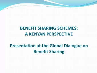 A KENYAN PERSPECTIVE  Presentation at the Global Dialogue on  Benefit Sharing  Out line of the