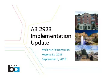 AB 2923 Implementation  Update Webinar Presentation August 21, 2019 September 5, 2019 Webinar