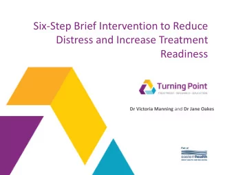 Distress and Increase Treatment  Readiness Dr Victoria Manning and Dr Jane Oakes The team  Dr