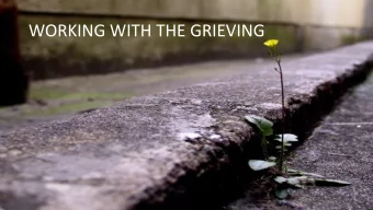 WORKING WITH THE GRIEVING  WHAT IS GRIEF?  Elizabeth Kbler-Ross  Five Stages of Grief