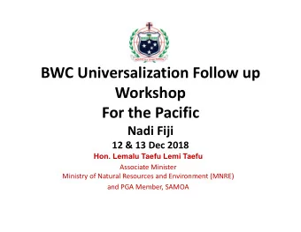 BWC Universalization Follow up  Workshop  For the Pacific  Nadi Fiji  12 &amp; 13 Dec 2018  Hon.