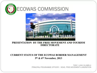 ECECOWAS COMMISSION  PRESENTATION  BY THE FREE MOVEMENT AND TOURISM  DIRECTORATE  CURRENT STATUS OF