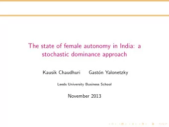 The state of female autonomy in India: a  stochastic dominance approach  Kausik Chaudhuri  Gast