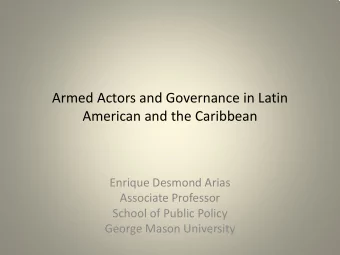 Armed Actors and Governance in Latin  American and the Caribbean  Enrique Desmond Arias  Associate