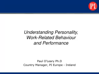 Understanding Personality,  Work-Related Behaviour and Performance Paul OLeary Ph.D Country