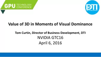 Value of 3D in Moments of Visual Dominance  Tom Curtin, Director of Business Development, DTI