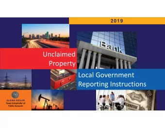 Unclaimed  Property Local Government Reporting Instructions  GLENN HEGAR Texas Comptroller of
