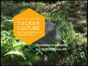 TUCKER  CULTURE  AND THEN DESIGNING  A BRAND FOR IT........... Presentation to community   July