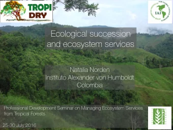 Ecological succession  and ecosystem services  Natalia Norden  Instituto Alexander von Humboldt
