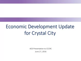 Economic Development Update  for Crystal City  AED Presentation to CCCRC  June 27, 2016