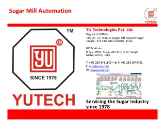 Sugar Mill Automation  YU Technologies Pvt. Ltd.  Registered Office:  315, A1, 22, Manishanagar,