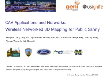 CAV Applications and Networks:  Wireless Networked 3D Mapping for Public Safety  Hongwei Zhang,