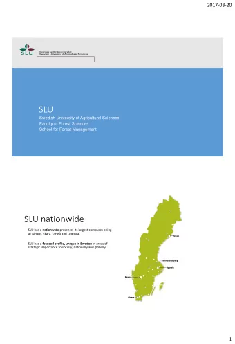 SLU nationwide SLU has a nationwide presence, its largest campuses being  at Alnarp, Skara, Ume