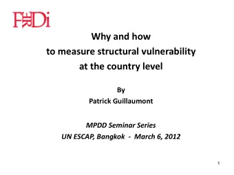 Why and how  to measure structural vulnerability  at the country level  By  Patrick Guillaumont