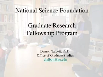National Science Foundation  Graduate Research  Fellowship Program  Damon Talbott, Ph.D.  Office of