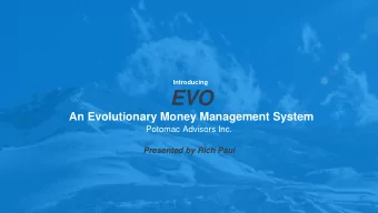 EVO  An Evolutionary Money Management System  Potomac Advisors Inc.  Presented by Rich Paul  1 H e