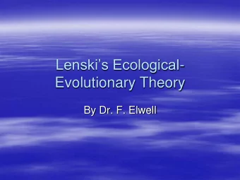 Evolutionary Theory  By Dr. F. Elwell  Note:  This presentation is based on the theories of Gerhard