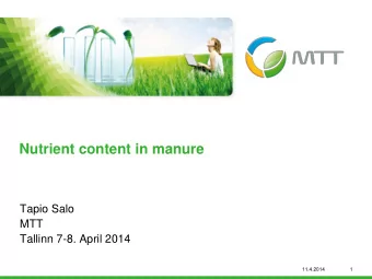 Nutrient content in manure  Tapio Salo  MTT  Tallinn 7-8. April 2014  11.4.2014  1  Nutrient
