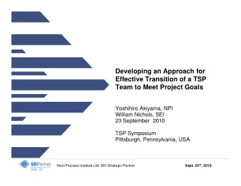 Developing an Approach for  Effective Transition of a TSP  Team to Meet Project Goals  Yoshihiro