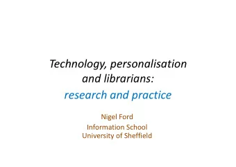 Technology personalisation Technology, personalisation and librarians: research and practice Nigel