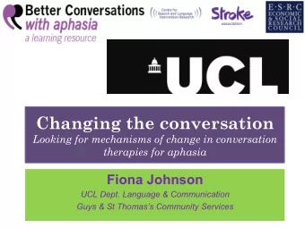 Changing the conversation  Looking for mechanisms of change in conversation therapies for aphasia