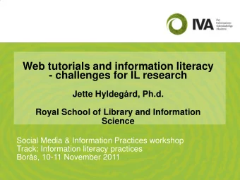 - challenges for IL research  Jette Hyldegrd, Ph.d.  Royal School of Library and Information