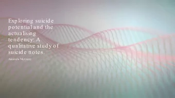 Exploring suicide  potential and the  actualising  tendency: A  qualitative study of  suicide