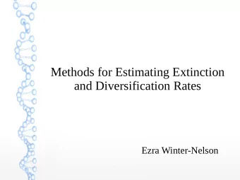 Methods for Estimating Extinction  and Diversification Rates  Ezra Winter-Nelson  Motivation