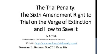 Th  The Trial  al P  Penalty:  ty:  Th  The Si  Sixth Am  Amendment R  Righ  ght t  to  o  Trial