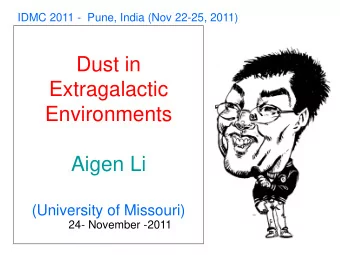 Extragalactic  Environments  Aigen Li  (University of Missouri)  24- November -2011  Galactic