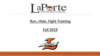 Run, Hide, Fight Training  Fall 2019  1  The LPCSC Safe School Plan identifies the importance of