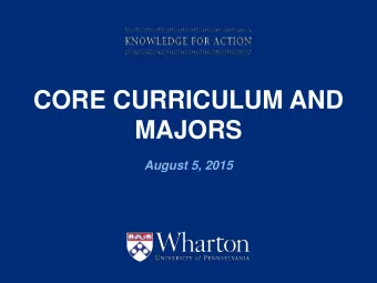 CORE CURRICULUM AND  MAJORS  August 5, 2015  KNOWLEDGE FOR ACTION  MBA Program Academic Affairs