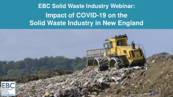 Impact of COVID-19 on the  Solid Waste Industry in New England  Welcome  David Murphy  Chair, EBC