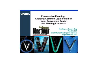 Preventative Planning:  Avoiding Common Legal Pitfalls in  Hotel, Convention Center,  and Meeting