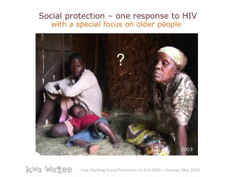 ?  2003 Fast-Tracking Social Protection to End AIDS  Geneva, May 2016  Background:  Kagera