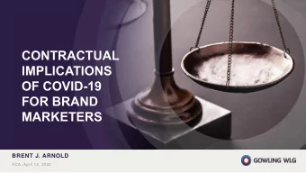 OF COVID-19  FOR BRAND  MARKETERS  BRENT J. ARNOLD  ACA, April 14, 2020  AGENDA  Topic Force