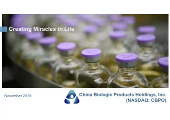 Creating Miracles in Life  China Biologic Products Holdings, Inc.  November 2019  (NASDAQ: CBPO)